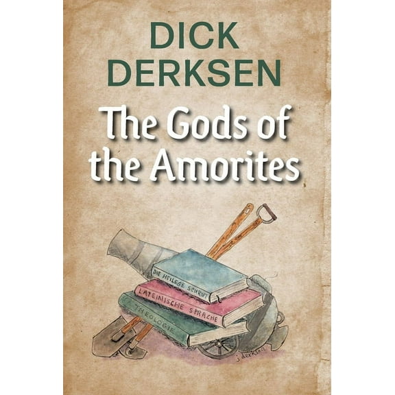 The Gods of the Amorites, (Hardcover)
