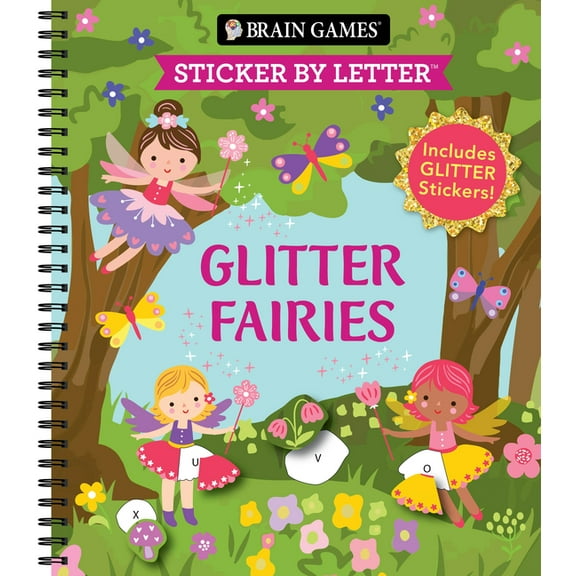 Brain Games - Sticker by Letter Brain Games - Sticker by Letter: Glitter Fairies: Includes 1 Glitter Sticker Sheet to Complete Each Image!, (Spiral-Bound)