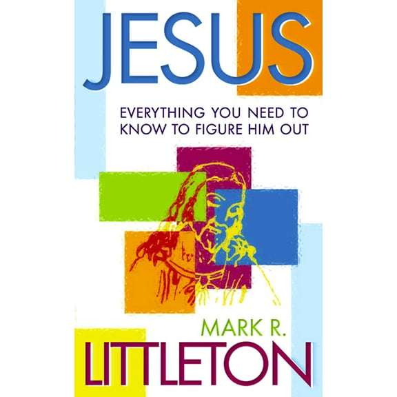 Jesus: Everthing You Need to Know to Figure Him Out (Paperback)