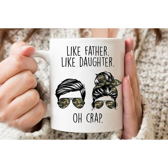 Like Father Like Daughter Oh Crap Mug, Funny Fathers Day Mug Gifts From Daughter, Dad Birthday Mug From Daughter Birthday Christmas Thanks Giving, 11 Oz 15 Oz Ceramic Coffee Mug