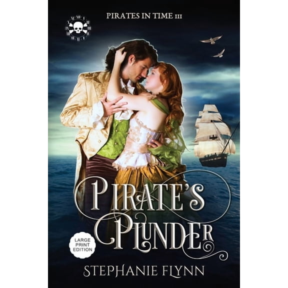 Pirates in Time Pirate's Plunder: Large Print Edition, A Swashbuckling Time Travel Romance, Book 3, (Paperback)
