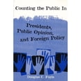 thumbnail image 1 of Pre-Owned Counting the Public in: Presidents, Public Opinion, and Foreign Policy (Paperback) 0231110693 9780231110693, 1 of 1