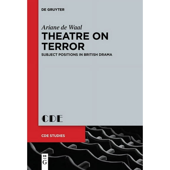 Contemporary Drama in English Studies Theatre on Terror: Subject Positions in British Drama, Book 27, (Paperback)