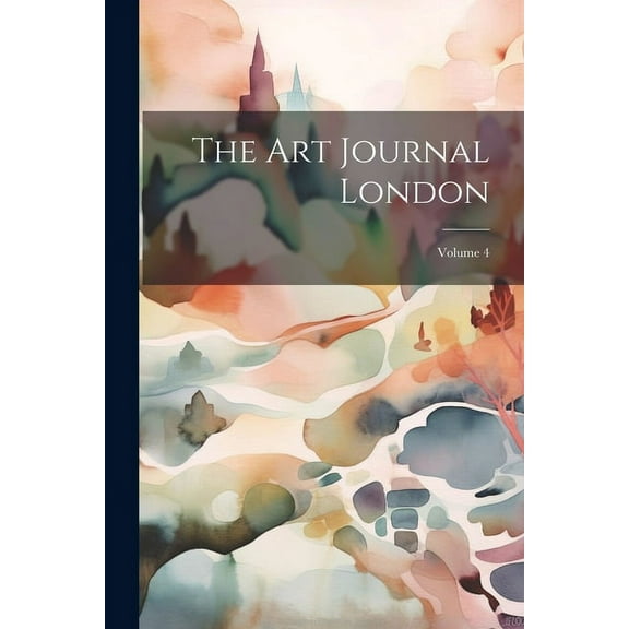 The Art Journal London; Volume 4 (Paperback)