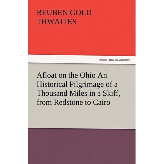 Afloat on the Ohio an Historical Pilgrimage of a Thousand Miles in a Skiff, from Redstone to Cairo - Paperback