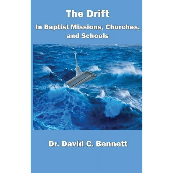 The Drift in Baptist Missions, Churches, and Schools (Paperback)