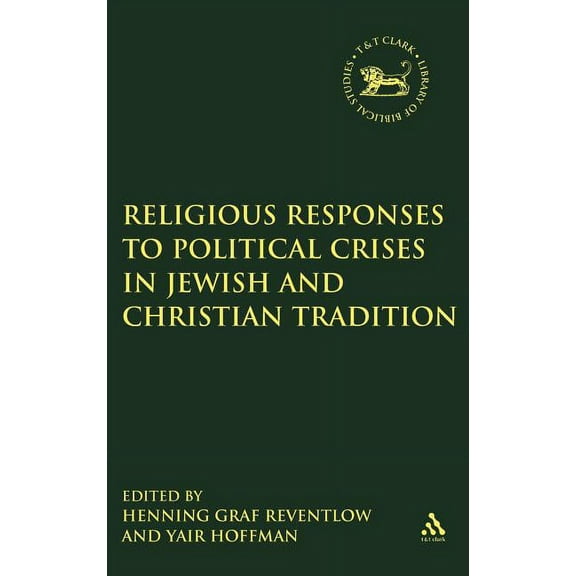 Library of Hebrew Bible/Old Testament St Religious Responses to Political Crises in Jewish and Christian Tradition, Book 444, (Hardcover)