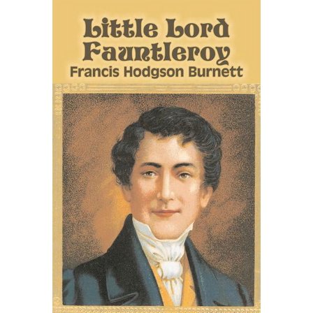 Little Lord Fauntleroy by Frances Hodgson Burnett, Juvenile Fiction, Classics, Family, (Paperback)