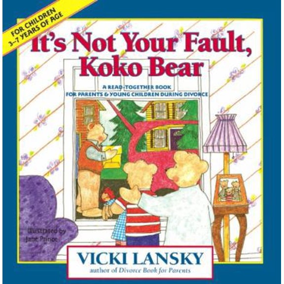 Pre-Owned It's Not Your Fault, Koko Bear: A Read-Together Book for Parents and Young Children During Divorce (Paperback) 0916773477 9780916773472