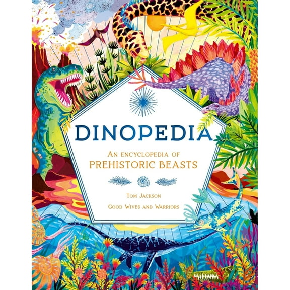 Dinopedia: An Encyclopedia of Prehistoric Beasts, (Hardcover)