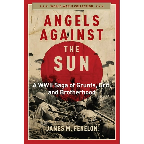 Angels Against the Sun: A Wwil Saga of Grunts, Grit, and Brotherhood, (Paperback)