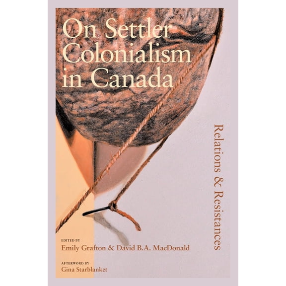 On Settler Colonialism in Canada: Relations and Resistances (Paperback)
