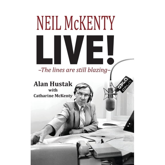 Neil McKenty Live: The lines are still blazing, (Hardcover)
