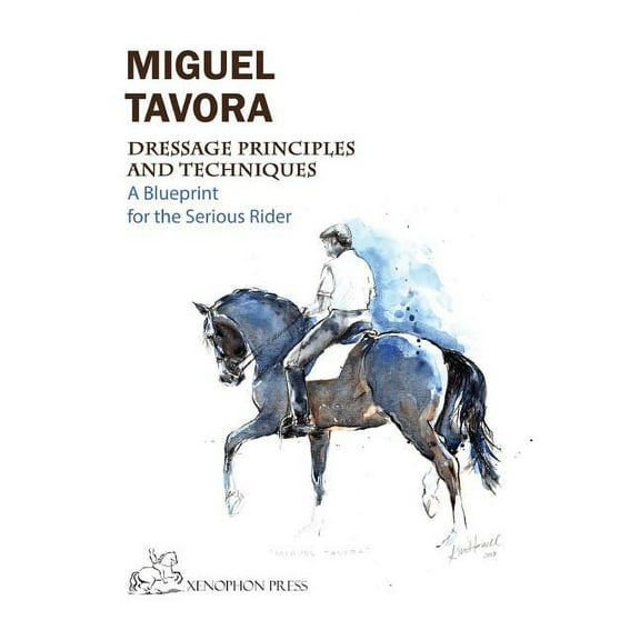 Dressage Principles and Techniques: A blueprint for the serious rider, (Paperback)