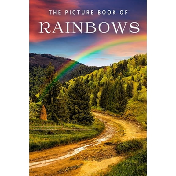 Pre-Owned The Picture Book of Rainbows: A Gift Book for Alzheimer's Patients and Seniors with Dementia (Paperback) 1711711160 9781711711164
