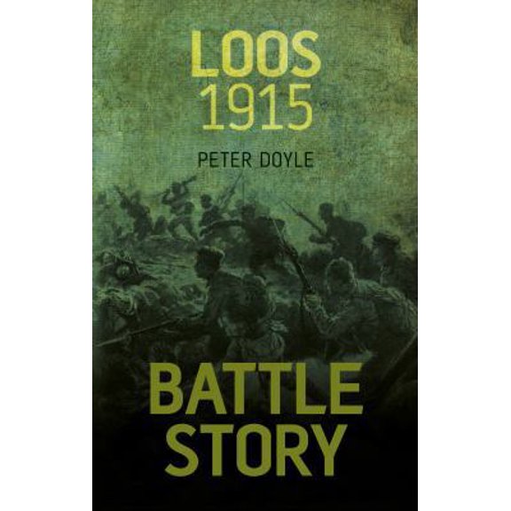 Pre-Owned Battle Story: Loos 1915 (Hardcover) 0752479334 9780752479330