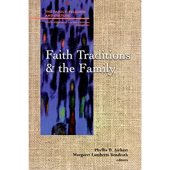 Pre-Owned Faith Traditions and the Family (Family, Religion, and Culture), 9780664255817, 0664255817, Paperback, First Edition edition