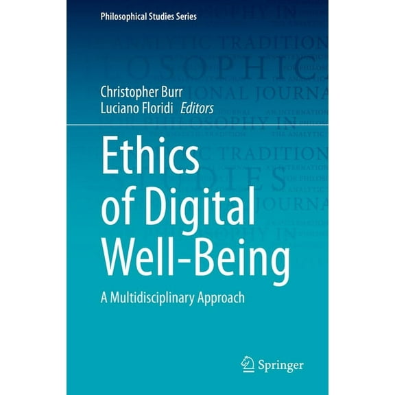 Philosophical Studies Ethics of Digital Well-Being: A Multidisciplinary Approach, Book 140, (Hardcover)