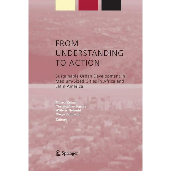 Alliance for Global Sustainability Books From Understanding to Action: Sustainable Urban Development in Medium-Sized Cities in Africa and Latin America, Book 5, (Paperback)