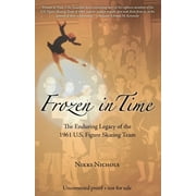 Frozen in Time : The Enduring Legacy of the 1961 U. S. Figure Skating Team, Used [Hardcover]