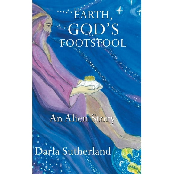 Earth, God's Footstool: An Alien Story, (Hardcover)