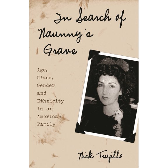Ethnographic Alternatives In Search of Naunny's Grave: Age, Class, Gender and Ethnicity in an American Family, (Paperback)
