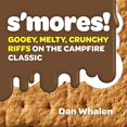 thumbnail image 1 of S'mores!: Des Riffs Gluants, Fondants et Croquants sur le Classique du Feu de Camp, 1 of 1