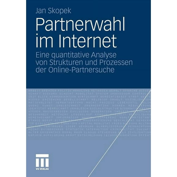 Partnerwahl Im Internet: Eine Quantitative Analyse Von Strukturen Und Prozessen Der Online-Partnersuche, (Paperback)