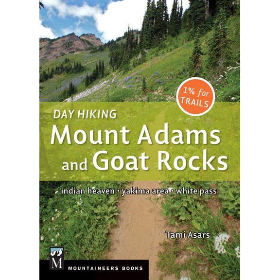 Day Hiking Day Hiking Mount Adams & Goat Rocks Wilderness: Indian Heaven * Yakima Area * White Pass, (Paperback)