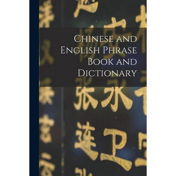 Chinese and English Phrase Book and Dictionary [microform] (Paperback)