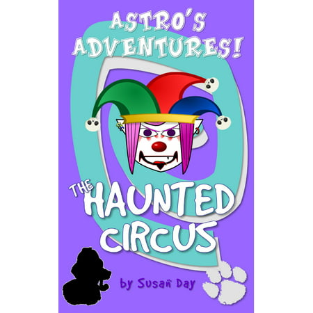The Haunted Circus: Astro's Adventures - eBook