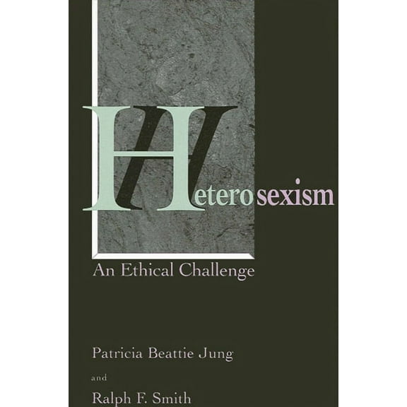 Heterosexism: An Ethical Challenge, (Paperback)
