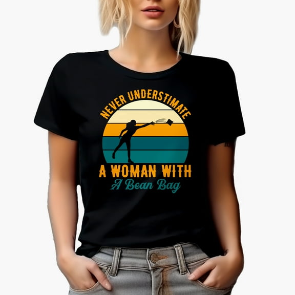 Never Underestimate a Woman with a Bean Bag, Cornhole or Bean Bag Toss Lawn Game Player Themed Gifts for Girls, Women, or Female, Black T-Shirt, Small