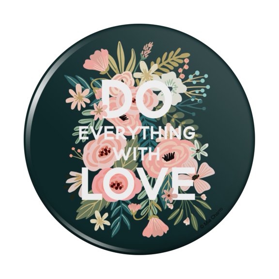 Do Everything With Love Pinback Button Pin