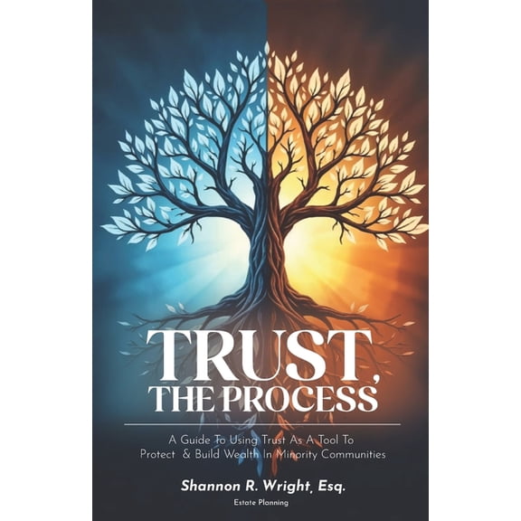 Trust, The Process: A Guide To Using Trust As A Tool To Protect and Build Wealth In Minority Communities, (Paperback)