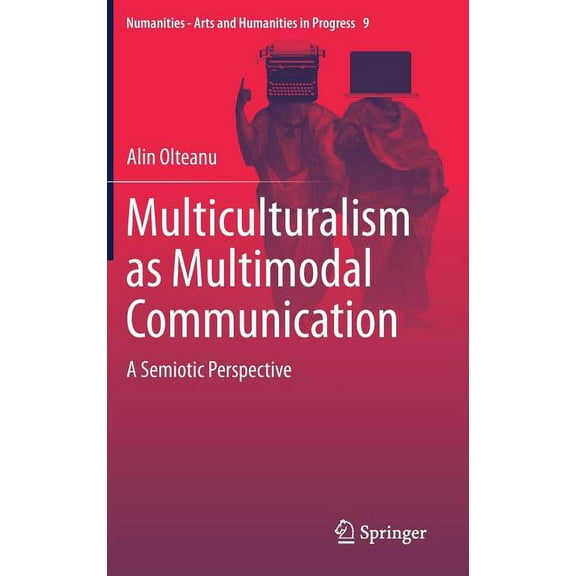 Numanities - Arts and Humanities in Prog Multiculturalism as Multimodal Communication: A Semiotic Perspective, Book 9, (Hardcover)