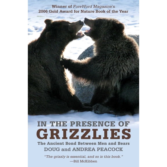 In the Presence of Grizzlies : The Ancient Bond Between Men And Bears (Paperback)