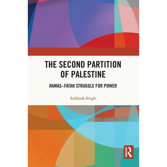 The Second Partition of Palestine: Hamas-Fatah Struggle for Power, (Paperback)