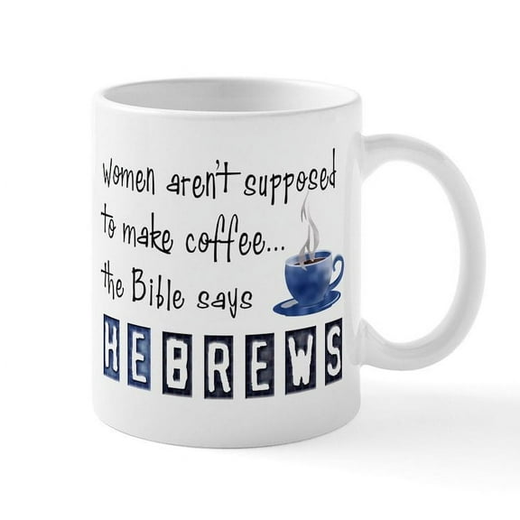 CafePress - Bible Says Hebrews Mug - 11 oz Ceramic Mug - Novelty Coffee Tea Cup