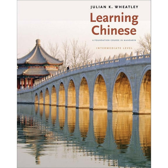 Learning Chinese: A Foundation Course in Mandarin, Intermediate Level, (Paperback)