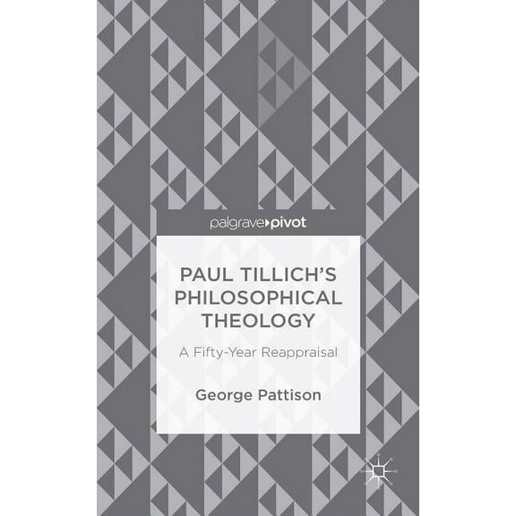 Paul Tillich's Philosophical Theology: A Fifty-Year Reappraisal, (Hardcover)