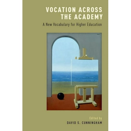 UPC: 9780190607104 | Vocation Across the Academy: A New Vocabulary for Higher Education (Hardcover)