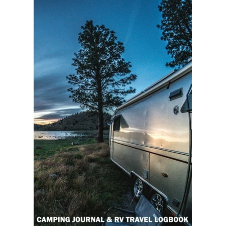 Camping Journal & RV Travel Logbook: The Best RVer Travel Logbook For Logging RV Campsites And Campgrounds To Reference Later.Camping Camper Adventure Park Vacation Road Trip Journey (Caravanning (Best Vacation Trips In The Us)