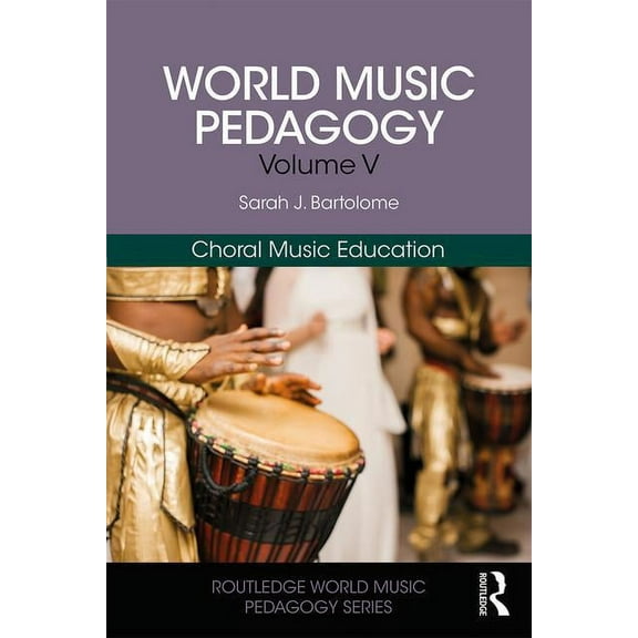 Routledge World Music Pedagogy World Music Pedagogy, Volume V: Choral Music Education, (Paperback)