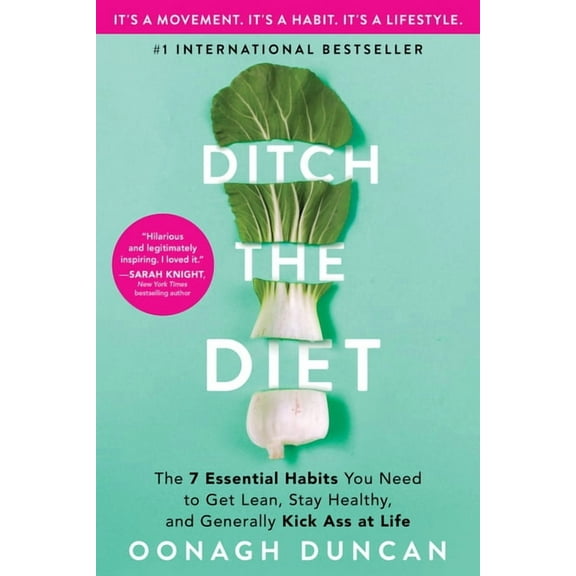 Ditch the Diet: The 7 Essential Habits You Need to Get Lean, Stay Healthy, and Generally Kick Ass at Life, (Paperback)
