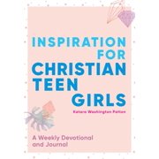 KATARA WASHINGTON PATTON Inspiration for Christian Teen Girls : A Weekly Devotional & Journal (Paperback)