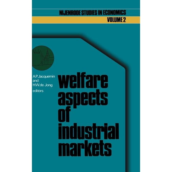 Nijenrode Studies in Econometrics Welfare Aspects of Industrial Markets, Book 2, (Hardcover)