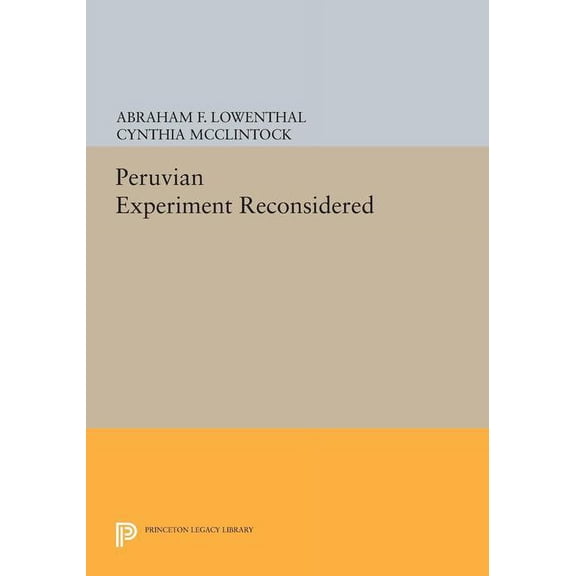 Princeton Legacy Library The Peruvian Experiment Reconsidered, Book 1241, (Paperback)