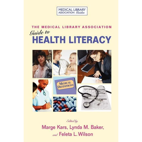 Medical Library Association Guides The Medical Library Association Guide to Health Literacy, (Paperback)