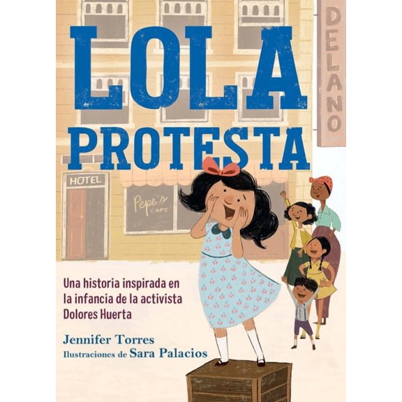 Lola Protesta: Una Historia Inspirada En La Infancia de Dolores Huerta / Lola Ou T Loud: Inspired by the Childhood of Ac, (Hardcover)